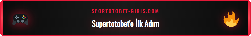 Bahis siteleri Supertotobet platformuna giriş için ilk adımlar.