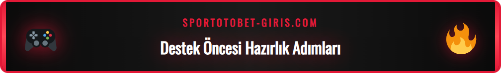 Supertotobet iletişim kanallarına bağlanmadan önce kontrol listesi