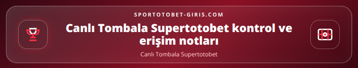 Canlı Tombala Supertotobet kontrol adımları görseli