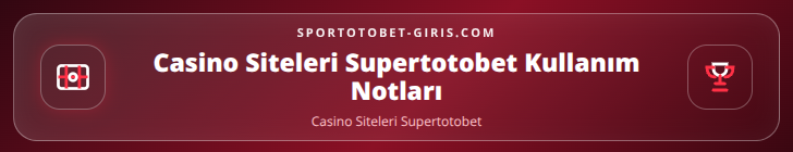 Casino Siteleri Supertotobet içerik görseli