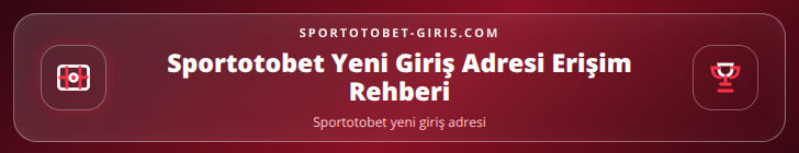 Sportotobet yeni giriş adresi içerik görseli