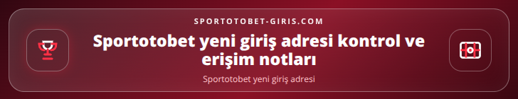 Sportotobet yeni giriş adresi kontrol adımları görseli