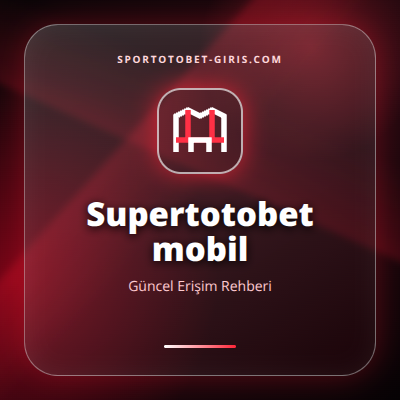 Supertotobet mobil güncel erişim görseli