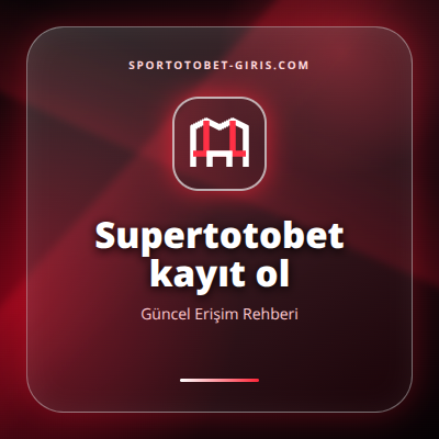 Supertotobet kayıt ol güncel erişim görseli