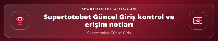 Supertotobet Güncel Giriş kontrol adımları görseli