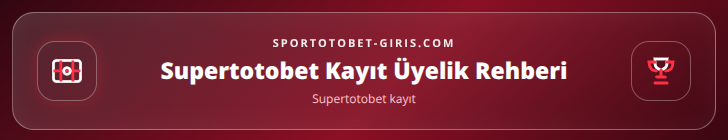 Supertotobet kayıt içerik görseli