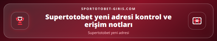 Supertotobet yeni adresi kontrol adımları görseli