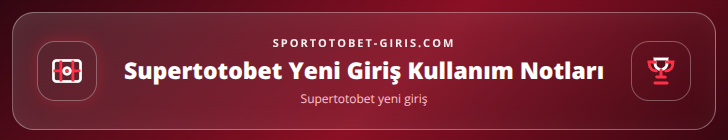 Supertotobet yeni giriş içerik görseli