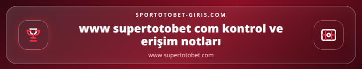 www supertotobet com kontrol adımları görseli