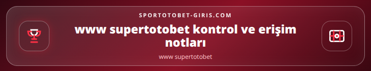 www supertotobet kontrol adımları görseli